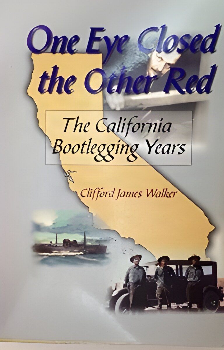 One Eye Closed, the Other Red: The California Bootlegging Years [INSCRIBED] by: Walker, Clifford James