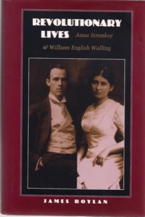 Revolutionary Lives: Anna Strunsky and William English Wallingby: James R. Boylan