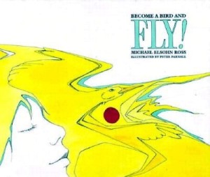 Become a Bird and Fly!by: Michael Elsohn Ross / Peter Parnall (Illustrator) 