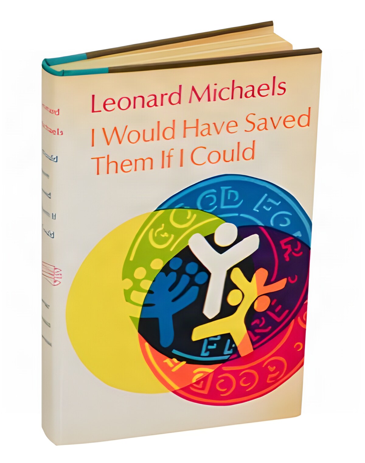 I Would Have Saved Them If I Could by: Leonard Michaels 