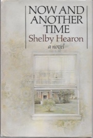Now and Another Time by: Hearon, Shelby 