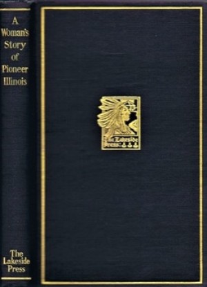 A Woman's Story of Pioneer Illinoisby: Tillson, Christiana Holmes; Milo Milton Quaife (ed.) 