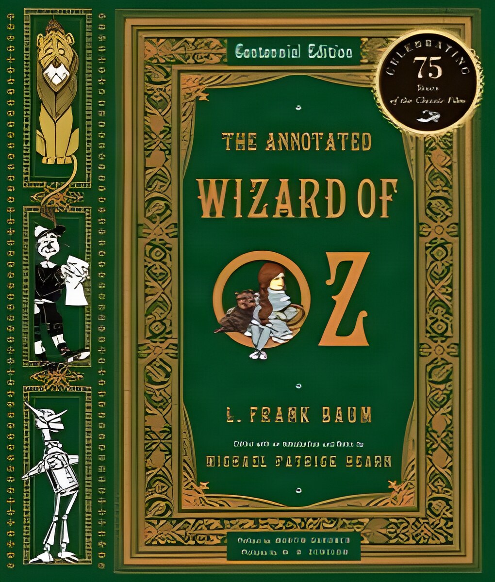 The Annotated Wizard of Oz: Centennial Editionby: Frank L Baum (Author), Patrick Michael Hearn (Author), Martin Gardner (Foreword)