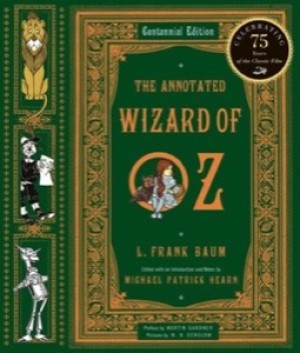 The Annotated Wizard of Oz: Centennial Editionby: Frank L Baum (Author), Patrick Michael Hearn (Author), Martin Gardner (Foreword)