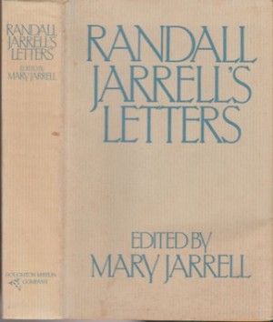 Randall Jarrell's Letters: An Autobiographical and Literary Selection by: Jarrell, Randall, edited by Mary Jarrell 