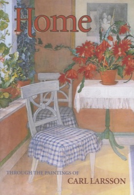 Home: Through the Paintings of Carl Larsson by: Larsson, Carl 