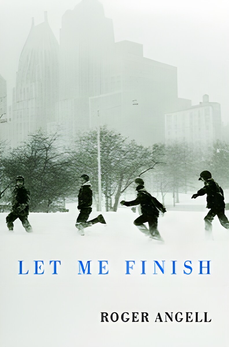 Let Me Finish (SIGNED COPY)by: Angell, Roger 