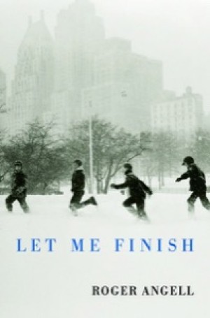 Let Me Finish (SIGNED COPY)by: Angell, Roger 