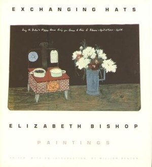 Exchanging Hats: Paintingsby: Bishop, Elizabeth; Benton, William (editor) 