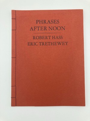 Phrases After Noon by: Hass, Robert, and Eric Trethewey 