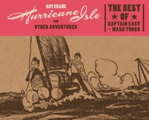 Hurricane Isle and Other Adventures: The Best of Captain Easy by: Crane, Roy/ Norwood, Rick (Editor)