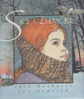 Sky Dancer by: Jack Bushnell (Author), Jan Ormerod (Illustrator) 
