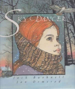 Sky Dancer by: Jack Bushnell (Author), Jan Ormerod (Illustrator) 
