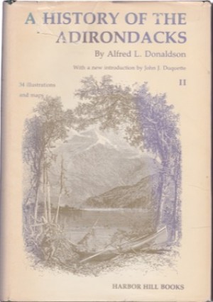 A History of the Adirondacks (Two Volumes)by: Alfred L. Donaldson 