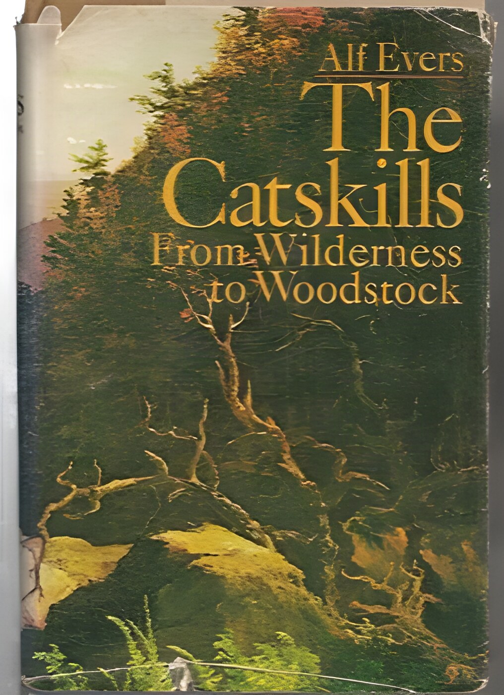 The Catskills: From Wilderness to Woodstock by: Alf Evers 