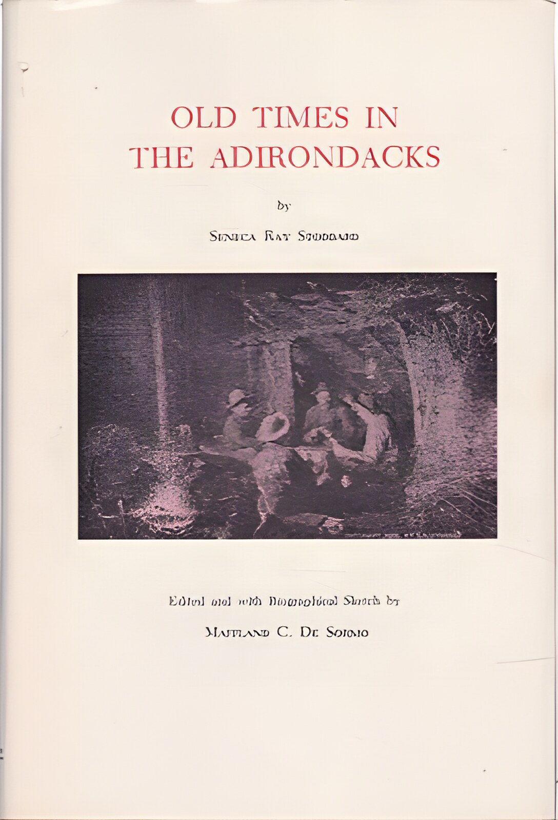 Old Times in the Adirondacks: The narrative of a trip into the wilderness in 1873 by: Seneca Ray Stoddard 