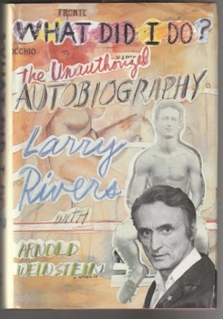 What Did I Do?: The Unauthorized Autobiographyby: Rivers, Larry with Arnold Weinstein 