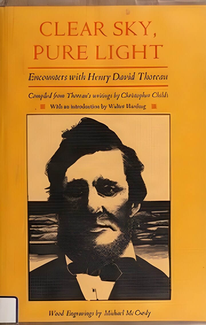 Clear Sky, Pure Light: Encounters with Henry David Thoreau Henry by: Thoreau, Henry David 