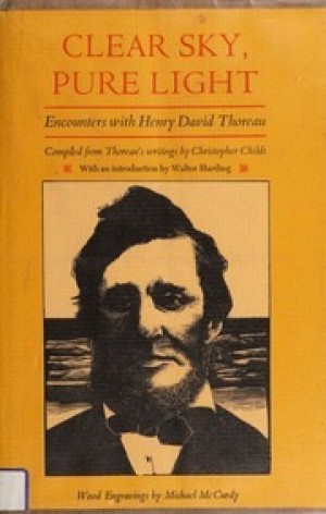 Clear Sky, Pure Light: Encounters with Henry David Thoreau Henry by: Thoreau, Henry David 