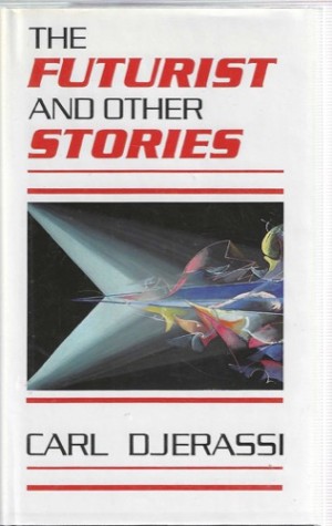 The Futurist and Other Stories (SIGNED COPY)by: Djerassi, Carl 