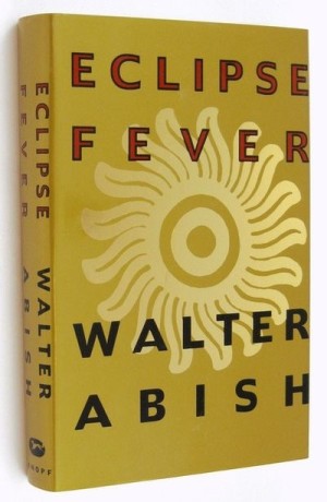 Eclipse Fever by: Abish, Walter 