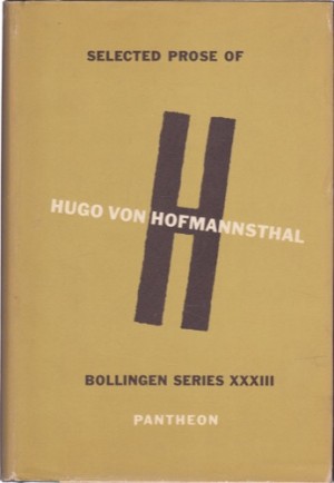 Selected Prose of Hugo von Hofmannsthal: Bollingen Series 33 by: Hugo von Hofmannsthal 