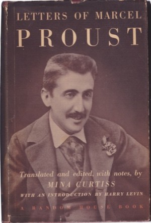 Letters of Marcel Proust by: Proust, Marcel. (Text) Curtiss, Mina. (translated, edited, with Notes) Levin, Harry. (Introduction) 