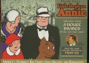 Little Orphan Annie, Volume Four, 1932 to 1933: A House Divided (Or Will Fate Trick Trixie?) Dailies and Color Sundays 1932-33 by: Gray, Harold 
