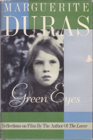 Green Eyes: Reflections on Filmby: Duras, Marguerite 