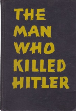 The Man Who Killed Hitlerby: Anon.