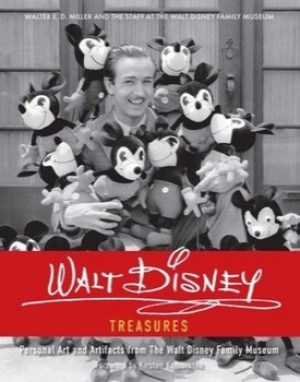 Walt Disney Treasures: Personal Art and Artifacts from the Walt Disney Family Museum by: Miller, Walter E.D.; The Staff Of The Walt Disney Family Museum 