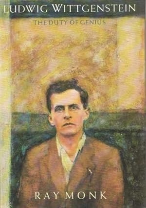 Ludwig Wittgenstein: The Duty of Genius by: Ray Monk 