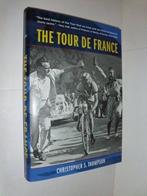 The Tour de France: A Cultural History by: Thompson, Christopher S. 