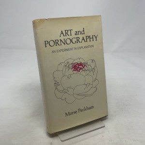Art and Pornography: An Experiment in Explanationby: Peckham, Morse 