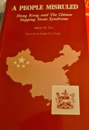 A People Misruled: Hong Kong and the Chinese Stepping-Stone Syndrome by: Yee, Albert H. 