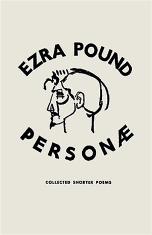 Personae: Collected Shorter Poems by: Pound, Ezra 