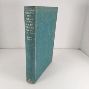 Manners and Morals in the Age of Optimism, 1848-1914 by: Laver, James 