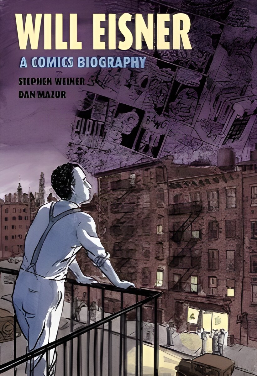 Will Eisner: A Comics Biography by: Weiner, Steve/ Mazur, Dan (Illustrator) 