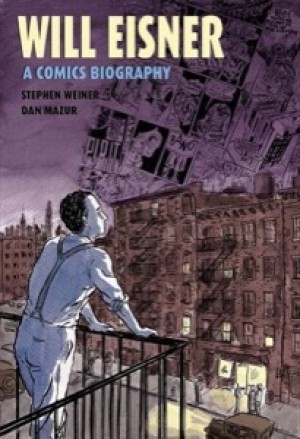 Will Eisner: A Comics Biography by: Weiner, Steve/ Mazur, Dan (Illustrator) 