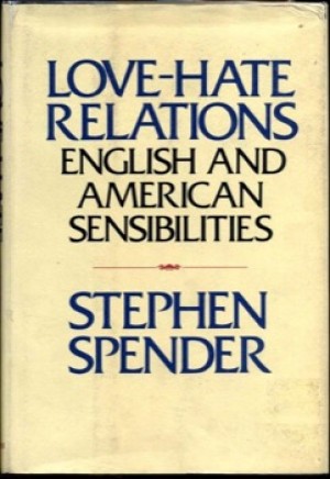 Love-Hate Relations: English and American Sensibilities by: Spender, Stephen 