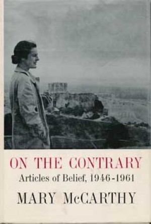 On the Contrary: Articles of Belief, 1946-1961by: McCarthy, Mary