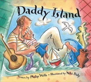 Daddy Island by: Wells, Philip, Illustrations: Daly, Niki 
