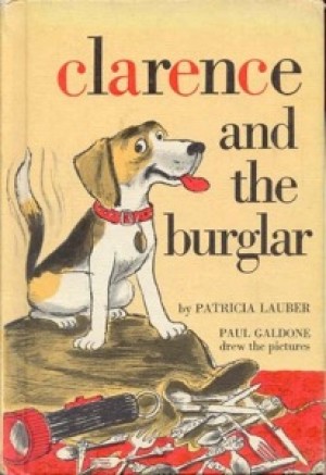 Clarence and the Burglar by: Patricia Lauber /Paul Galdone