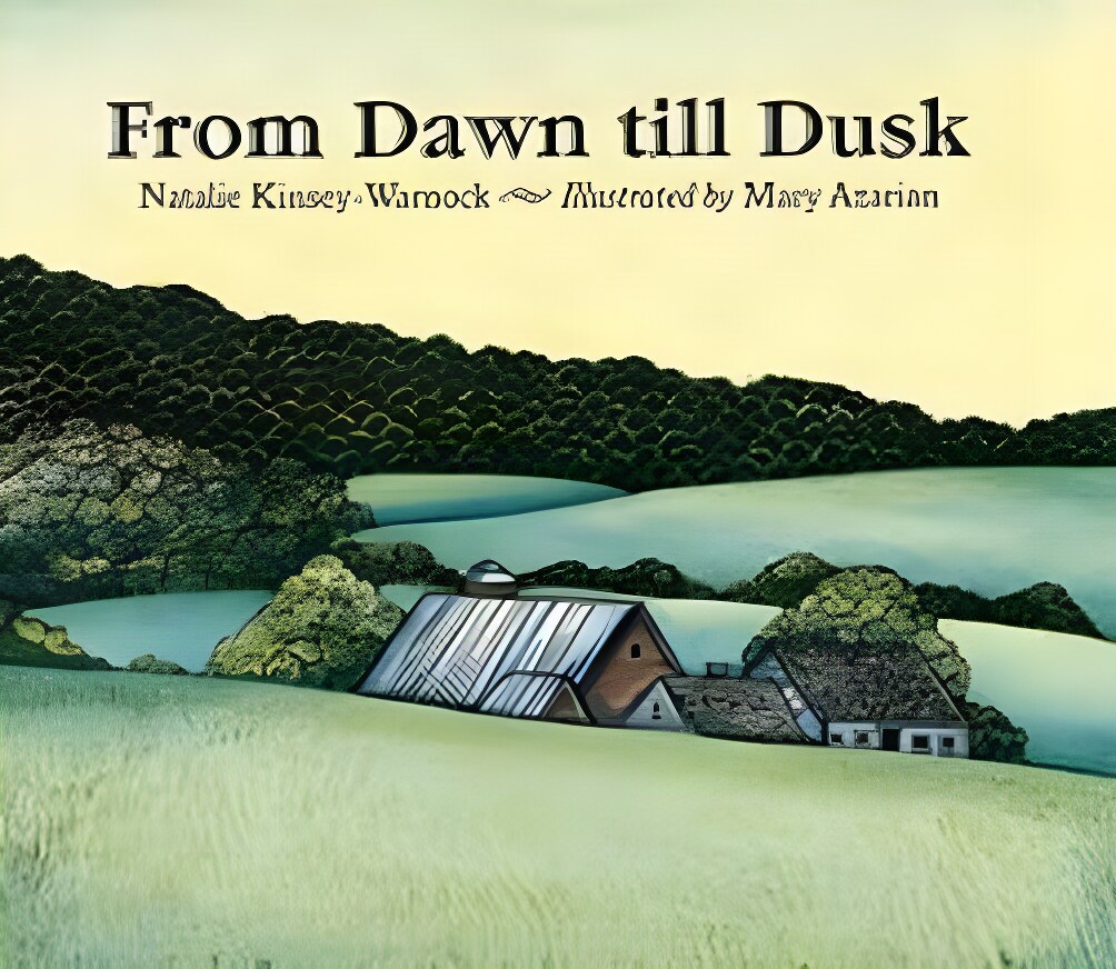 From Dawn Till Dusk by: Kinsey-Warnock/Mary Azarian, Natalie