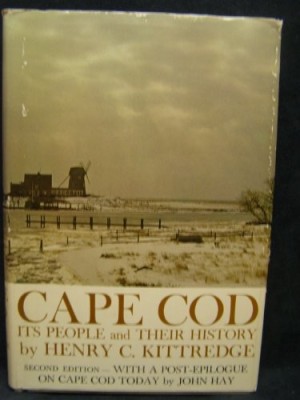 Cape Cod: Its People and Their Historyby: Henry C. Kittredge/John Hay