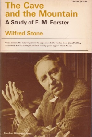 The Cave and the Mountain: A Study of E. M. Forster by: Stone, Wilfred 
