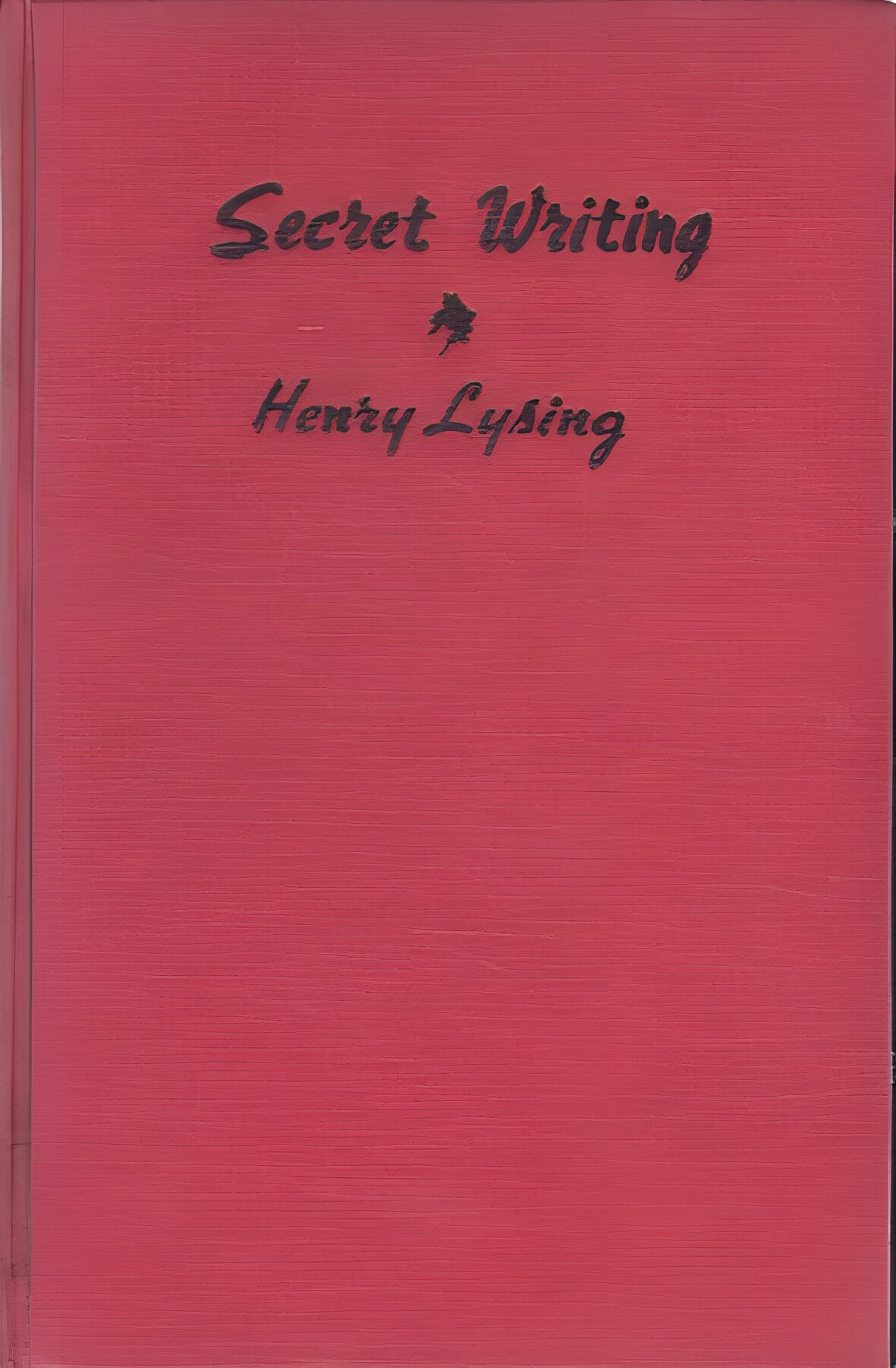 Secret Writing: An Introduction to Cryptograms, Ciphers, and Codes by: Lysing, Henry 