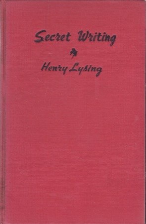 Secret Writing: An Introduction to Cryptograms, Ciphers, and Codes by: Lysing, Henry 