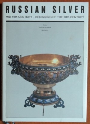 Russian Silver: Mid 19th Century-Beginning of the 20th Century by: Gilodo, Andrei 
