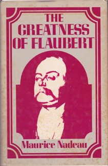 The Greatness Of Flaubert by: Nadeau, Maurice 